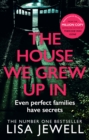 The House We Grew Up In : A psychological thriller from the bestselling author of The Family Upstairs - eBook