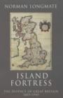 Island Fortress : The Defence of Great Britian 1606-1945 - eBook