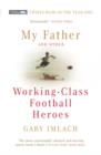 My Father And Other Working Class Football Heroes - eBook