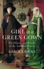 Girl in a Green Gown : The History and Mystery of the Arnolfini Portrait - eBook