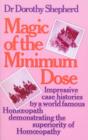 Magic Of The Minimum Dose : Impressive case histories by a world famous Homoeopath demonstrating the superiority of Homoeopathy - eBook