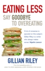 Eating Less : Say Goodbye to Overeating - eBook
