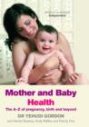 Mother and Baby Health : The A-Z of pregnancy, birth and beyond - eBook