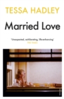 Married Love : 'One of the most subtle and sublime contemporary writers' Vogue - eBook