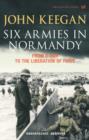 Six Armies In Normandy : From D-Day to the Liberation of Paris June 6th-August 25th,1944 - eBook