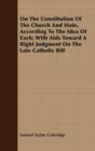 On The Constitution Of The Church And State, According To The Idea Of Each; With Aids Toward A Right Judgment On The Late Catholic Bill - eBook