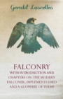 Falconry - With Introduction and Chapters on: The Modern Falconer, Implements Used and a Glossary of Terms - eBook