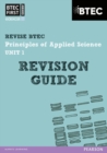 Pearson REVISE BTEC First in Applied Science: Principles of Applied Science Unit 1 Revision Guide - 2023 and 2024 exams and assessments - Book