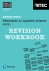 Pearson REVISE BTEC First in Applied Science: Principles of Applied Science Unit 1 Revision Workbook - 2023 and 2024 exams and assessments - Book