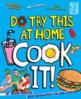 Do Try This at Home: Cook It! - Book