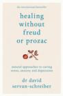 Healing Without Freud or Prozac : Natural approaches to curing stress, anxiety and depression - Book