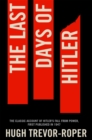 The Last Days of Hitler : The Classic Account of Hitler's Fall From Power - Book