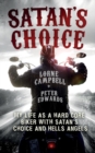 Satan's Choice : My Life as a Hard Core Biker with Satan's Choice and Hells Angels - Book