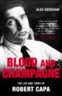 Blood & Champagne : The Life and Times of Robert Capa - eBook