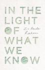 In the Light of What We Know - Book