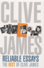 Reliable Essays : The Best of Clive James - Book