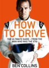 How To Drive: The Ultimate Guide, from the Man Who Was the Stig - Book