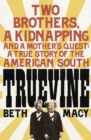 Truevine : An Extraordinary True Story of Two Brothers and a Mother's Love - Book