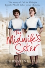 The Midwife's Sister : The Story of Call The Midwife's Jennifer Worth by her sister Christine - eBook