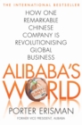 Alibaba's World : How One Remarkable Chinese Company Is Changing the Face of Global Business - eBook
