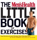 The Men's Health Little Book of Exercises : Four Weeks to a Leaner, Stronger, More Muscular You! - Book