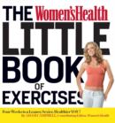 The Women's Health Little Book of Exercises : Four Weeks to a Leaner, Sexier, Healthier You! - Book