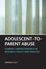 Adolescent-to-Parent Abuse : Current Understandings in Research, Policy and Practice - Book