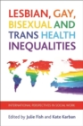 Lesbian, Gay, Bisexual and Trans Health Inequalities : International Perspectives in Social Work - Book