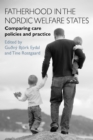 Fatherhood in the Nordic Welfare States : Comparing Care Policies and Practice - Book