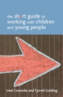 The short guide to working with children and young people - eBook