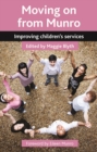Moving on from Munro : Improving Children's Services - Book