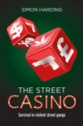 The Street Casino : Survival in Violent Street Gangs - Book