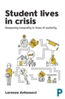 Student Lives in Crisis : Deepening Inequality in Times of Austerity - Book