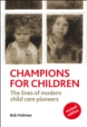 Champions for Children : The Lives of Modern Child Care Pioneers - eBook