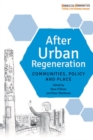 After Urban Regeneration : Communities, Policy and Place - Book