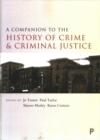A Companion to the History of Crime and Criminal Justice - Book