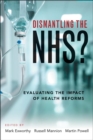 Dismantling the NHS? : Evaluating the Impact of Health Reforms - Book
