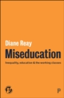 Miseducation : Inequality, education and the working classes - eBook