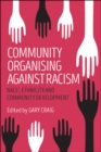 Community Organising against Racism : 'Race', Ethnicity and Community Development - Book