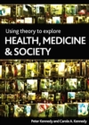 Using theory to explore health, medicine and society - eBook