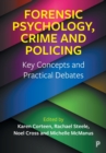 Forensic Psychology, Crime and Policing : Key Concepts and Practical Debates - Book