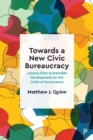 Towards a New Civic Bureaucracy : Lessons from Sustainable Development for the Crisis of Governance - Book