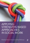 Applying Strengths-Based Approaches in Social Work - Book