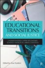 Educational Transitions and Social Justice : Understanding Upper Secondary School Choices in Urban Contexts - Book