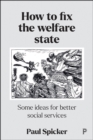 How to Fix the Welfare State : Some Ideas for Better Social Services - eBook