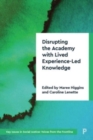Disrupting the Academy with Lived Experience-Led Knowledge - Book