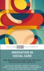 Innovation in Social Care : New Approaches for Young People affected by Extra-Familial Risks and Harms - Book