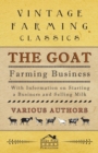The Goat Farming Business - With Information on Starting a Business and Selling Milk - eBook
