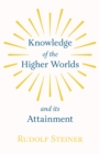 Knowledge of the Higher Worlds and Its Attainment - eBook