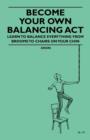 Become Your Own Balancing Act - Learn to Balance Everything from Brooms to Chairs on Your Chin - eBook